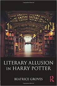 Literary Allusion in Harry Potter by Beatrice Groves