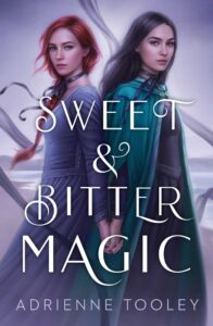 Book cover of 'Sweet & Bitter Magic' written by Adrienne Tooley