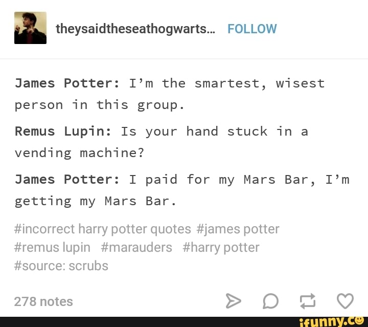 Marauders Incorrect Quotes for When You Need a Chuckle Celebrating Prongs