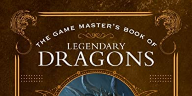The Game Master's Book Of Legendary Dragons Pdf