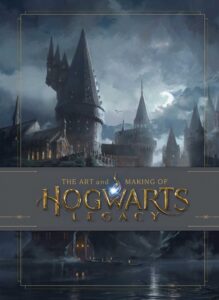 "The Art and Making of Hogwarts Legacy: Exploring the Unwritten Wizarding World" book cover